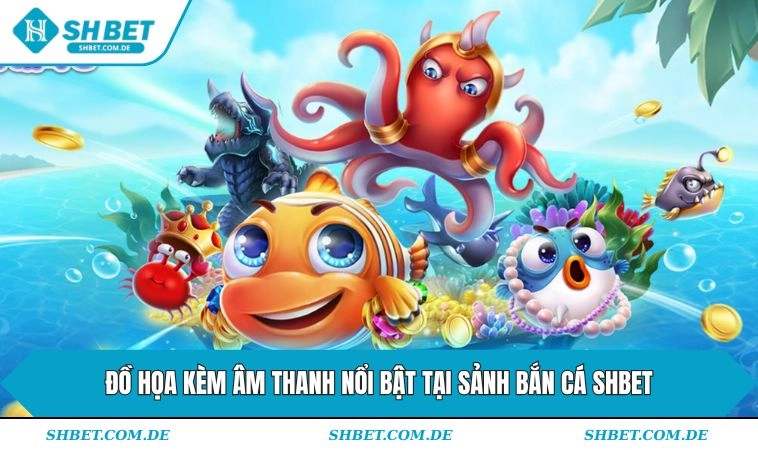 Đồ họa kèm âm thanh nổi bật tại sảnh
