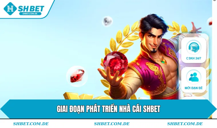 Giai đoạn phát triển nhà cái SHBET