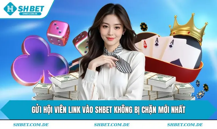 Gửi hội viên link vào SHBET không bị chặn mới nhất