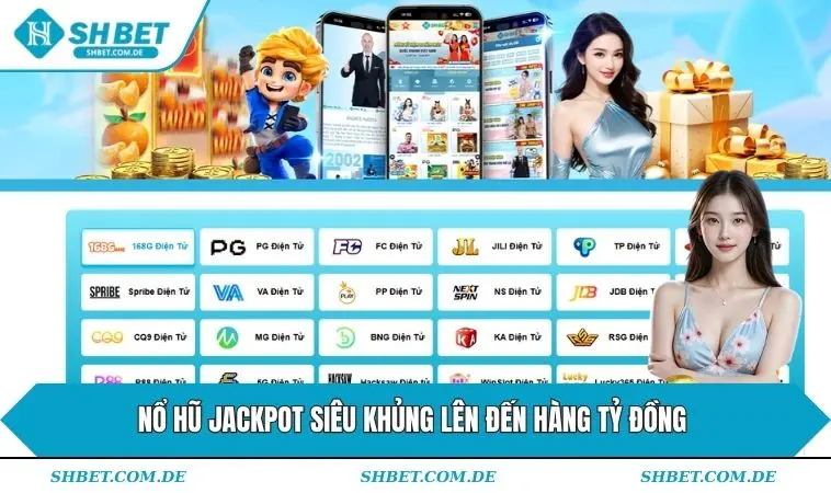 Nổ hũ Jackpot siêu khủng lên đến hàng tỷ đồng 